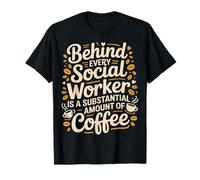 Behind Every Social Worker is Lots of Coffee |- T-Shirt