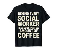 Behind Every Social Worker is Lots of Coffee - T-Shirt