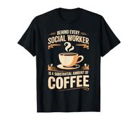 Behind Every Social Worker is Lots of Coffee T-Shirt
