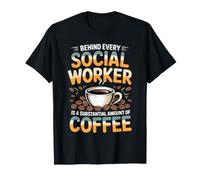 Behind Every Social Worker is Lots of Coffee - T-Shirt