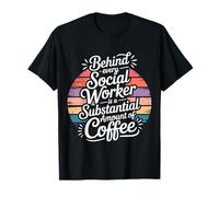 Behind Every Social Worker is Lots of Coffee - T-Shirt