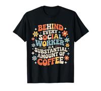 Behind Every Social Worker is Lots of Coffee - T-Shirt