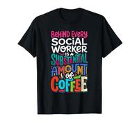 Behind Every Social Worker is Lots of Coffee |- T-Shirt
