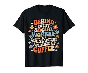 Behind Every Social Worker is Lots of Coffee - T-Shirt