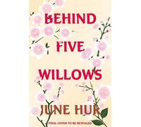 Behind Five Willows Jane Austen reimagined in Korea - from the NYT bestselling author of A Crane Among Wolves - June Hur - Wildfire - ebook (ePub) - Livre
