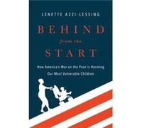 Behind from the Start - Lessing Lenette Associate Professor Associate Professor Wheelock College - Oxford University Press Inc - Livre en Anglais - Hardba Lessing Lenette Associate Professor Associate
