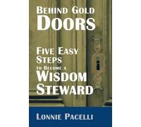 Behind Gold Doors-Five Easy Steps To Become A Wisdom Steward