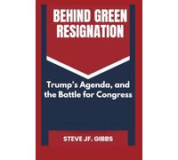 Behind Green Resignation:: Trump’s Agenda, and the Battle for Congress