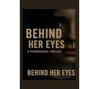 BEHIND HER EYES