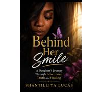 Behind Her Smile: A Daughter’s Journey Through Love, Loss, Truth, and Healing