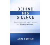 BEHIND HIS SILENCE: Exploring Arab Men's Views on Working Women