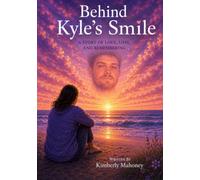 Behind Kyle's Smile: A story of Love, Loss, and Remembering
