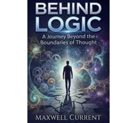 Behind Logic: A Journey Beyond the Boundaries of Thought