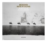 Behind Mountains Ragnar Axelsson (Auteur)