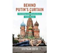 Behind Putins Curtain by Stephan Orth Unknown (Auteur)