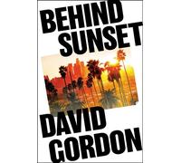 Behind Sunset - David Gordon - Head of Zeus -- an Aries Book - ebook (ePub) - Livre