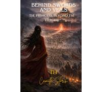 Behind Swords and Veils: The Princess Beyond The Throne