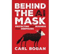 Behind the Ai Mask: Protecting Your Business from Deepfakes