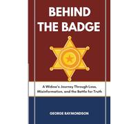 Behind The Badge: A Widow’s Journey Through Loss, Misinformation, and the Battle for Truth