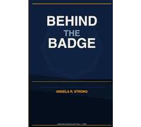 Behind the Badge:: Resilience for the Men and Women Who Protect and Break in Silence