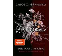 Behind the Broken. Der Vogel im Käfig Beschütze sie - um jeden Preis | Spicy Dark Bodyguard-Romance - Chloe C. Peñaranda - Bramble eBook - ebook (ePub) - Livre