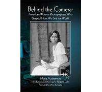 Behind The Camera - American Women Photographers