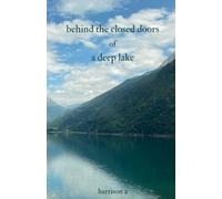 Behind The Closed Doors Of A Deep Lake: A Compilation Of Poetry