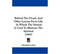 Behind the Cloud, and Other Lessons from Life Elizabeth Codner (Auteur)