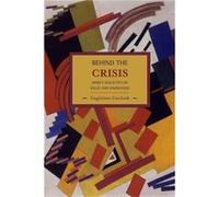 Behind The Crisis: Marx's Dialectic Of Value And Knowledge Guglielmo Carchedi (Auteur)