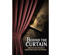 Behind the Curtain: Direction and Criticism in Christopher Nolan's The Prestige