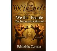 Behind the Curtain: Government Conspiracies and the Age of Deception: The Truth They Don’t Want You to Know