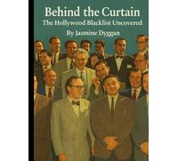 Behind The Curtain: The Hollywood Blacklist Uncovered