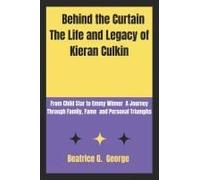 Behind The Curtain The Life And Legacy Of Kieran Culkin: From Child Star To Emmy Winner: A Journey Through Family, Fame And Personal Triumphs