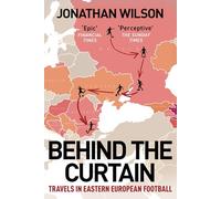 Behind the Curtain: Travels in Eastern European football