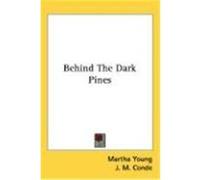 Behind the Dark Pines Young, Martha (Auteur)