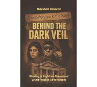 Behind the Dark Veil: Shining a Light on Organized Crime Within Government