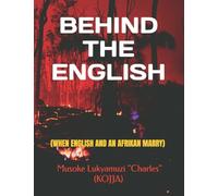 BEHIND THE ENGLISH: (WHEN ENGLISH AND AN AFRIKAN MARRY)