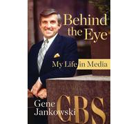 Behind the Eye My Life in Media - Gene Jankowski - Bailey Press - ebook (ePub) - Livre