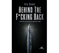 BEHIND THE F*CKING BACK: A work that can serve both as a play and as a book