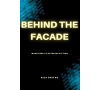 Behind the Facade: When Reality Outpaces Fiction
