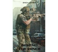 Behind the Fence: A Modern Mercenary Shared World Thriller (Book 6)