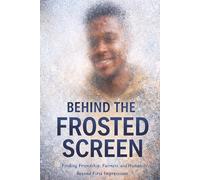 BEHIND THE FROSTED SCREEN
