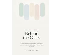Behind The Glass: A Somatic Workbook for Women Navigating Dissociation and Reconnecting to Themselves