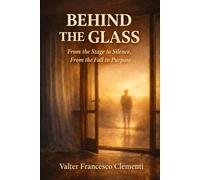 Behind the Glass: A True Story of Collapse, Calling, and the God Who Meets You in the Dark