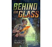 Behind the Glass - Marc J. Gregson - Blackstone Publishing - ebook (ePub) - Livre