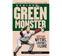 Behind the Green Monster Bill Ballou (Auteur)