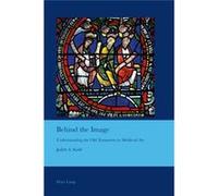 Behind The Image: Understanding The Old Testament In Medieval Art (Cultural Interactions: Studies In The Relationship Between The Arts) (Paperback) Judith A Kidd, (Auteur)