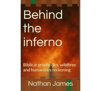 Behind the inferno: Biblical prophecies, wildfires and humanities reckoning