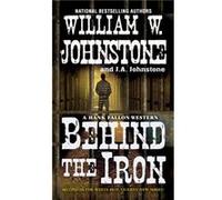 Behind the Iron by J.A. Johnstone Inconnu (Auteur)