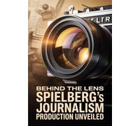 Behind the Lens: Spielberg's Journalism Production Unveiled